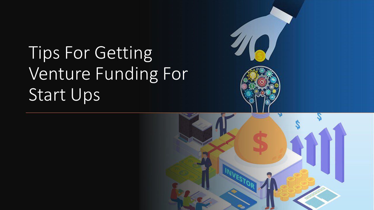 Tips For Getting Venture Capital Funding For StartUps